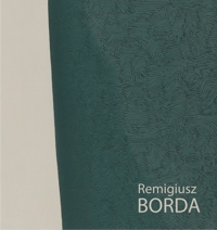 Okładka katalogu do wystawy Remigiusza Bordy